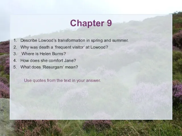 Chapter 9 Describe Lowood’s transformation in spring and summer. Why