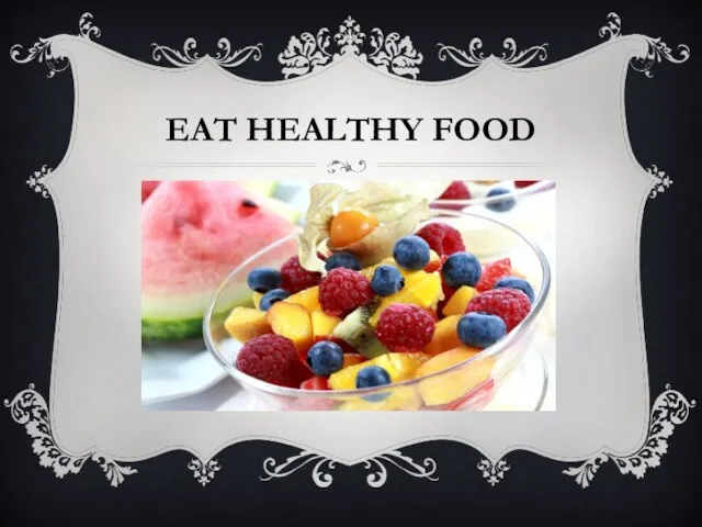 EAT HEALTHY FOOD