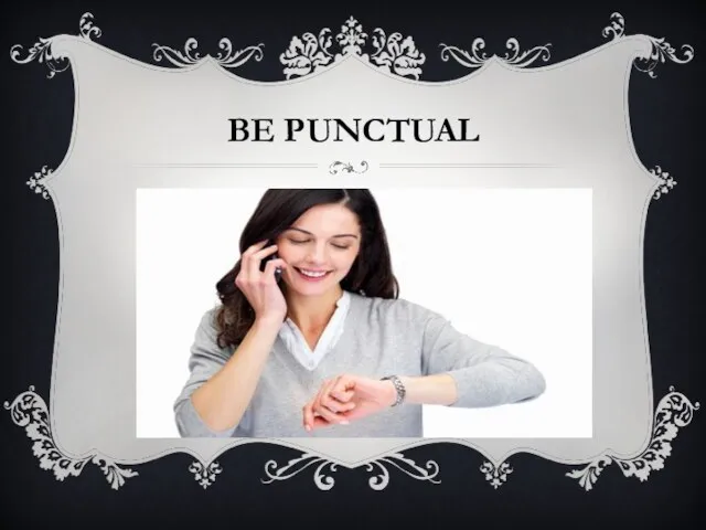 BE PUNCTUAL