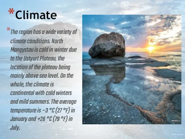 Climate The region has a wide variety of climate conditions.