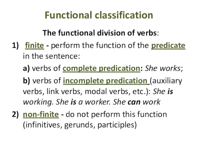 Functional classification The functional division of verbs: 1) finite -