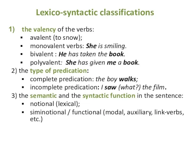 Lexico-syntactic classifications the valency of the verbs: avalent (to snow);