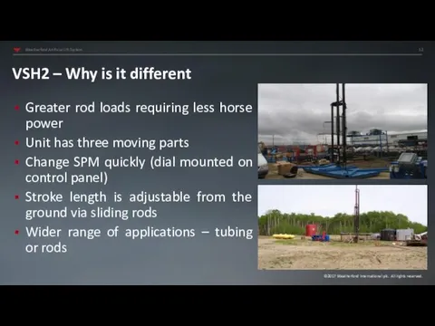 VSH2 – Why is it different Greater rod loads requiring