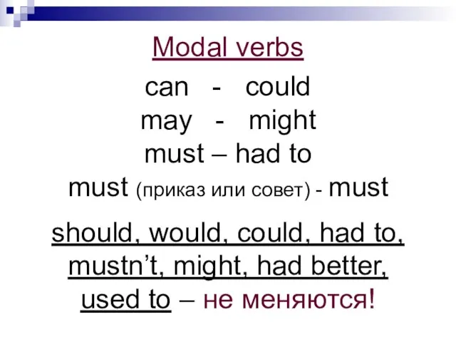 Modal verbs can - could may - might must –