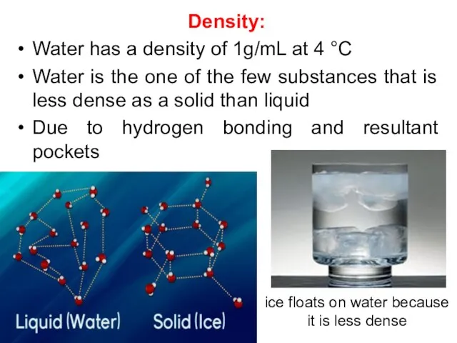 Density: Water has a density of 1g/mL at 4 °C