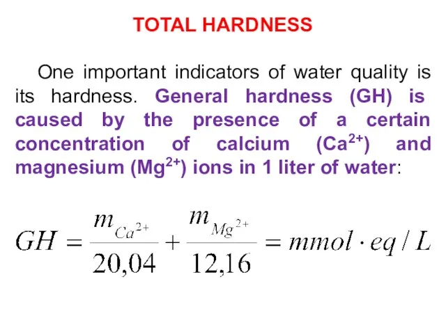 TOTAL HARDNESS One important indicators of water quality is its