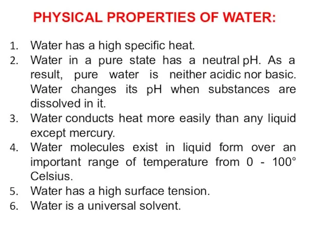 PHYSICAL PROPERTIES OF WATER: Water has a high specific heat.