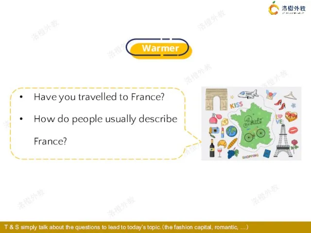 Have you travelled to France? How do people usually describe France? T &