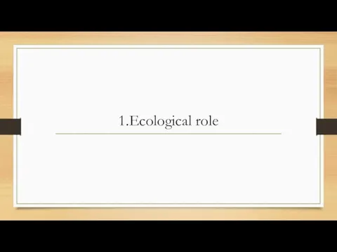1.Ecological role