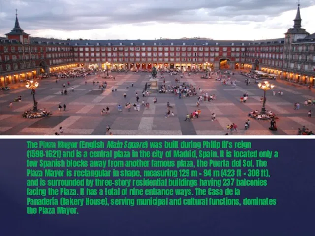 The Plaza Mayor (English Main Square) was built during Philip IiI's reign (1598–1621)