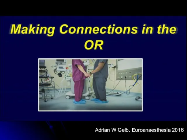 Adrian W Gelb. Euroanaesthesia 2016