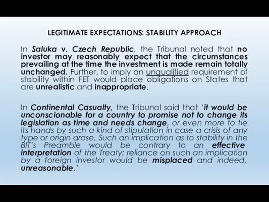 LEGITIMATE EXPECTATIONS: STABILITY APPROACH In Saluka v. Czech Republic, the