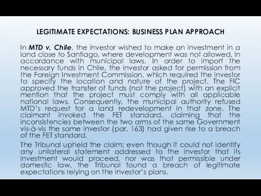 LEGITIMATE EXPECTATIONS: BUSINESS PLAN APPROACH In MTD v. Chile, the