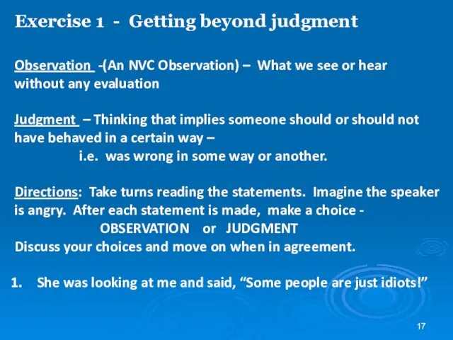 Exercise 1 - Getting beyond judgment Observation -(An NVC Observation)