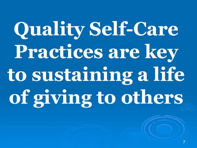 Quality Self-Care Practices are key to sustaining a life of giving to others