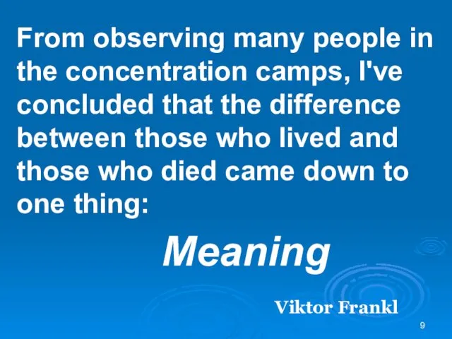 From observing many people in the concentration camps, I've concluded