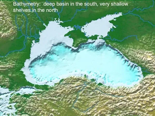 Bathymetry: deep basin in the south, very shallow shelves in the north