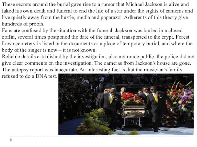 These secrets around the burial gave rise to a rumor that Michael Jackson