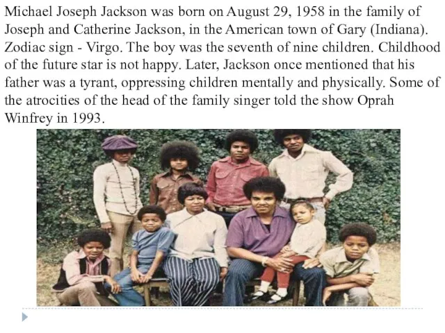 Michael Joseph Jackson was born on August 29, 1958 in the family of