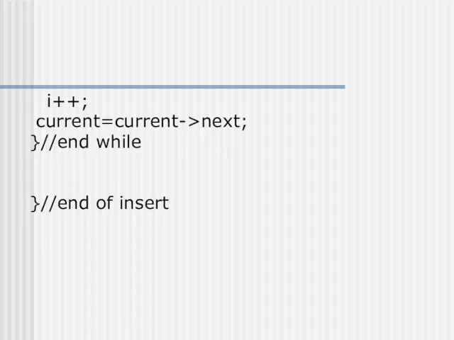 i++; current=current->next; }//end while }//end of insert