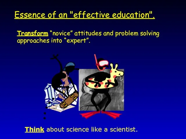 Essence of an "effective education". Think about science like a
