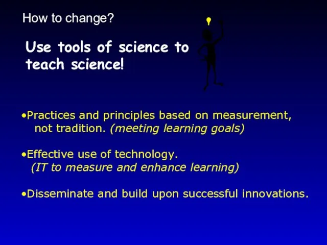 How to change? Use tools of science to teach science!