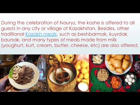 During the celebration of Nauryz, the kozhe is offered to