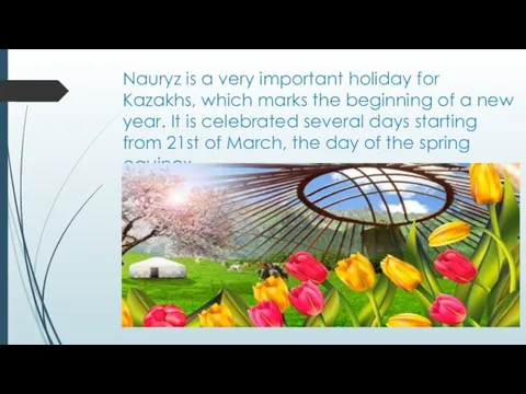 Nauryz is a very important holiday for Kazakhs, which marks