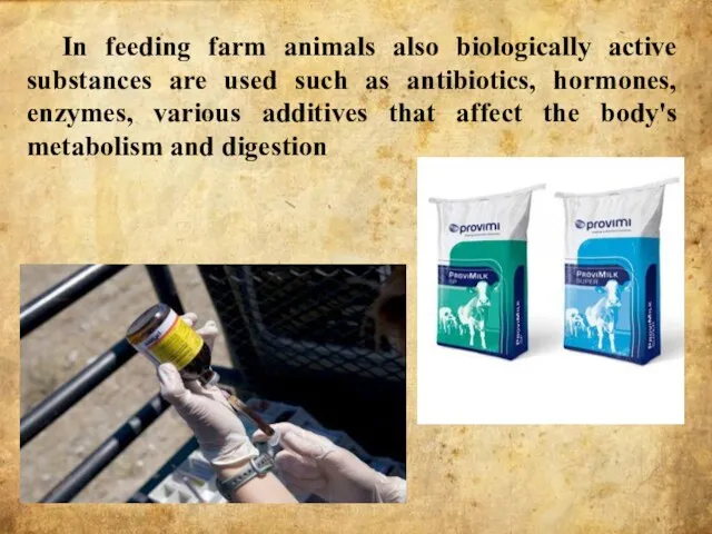 In feeding farm animals also biologically active substances are used