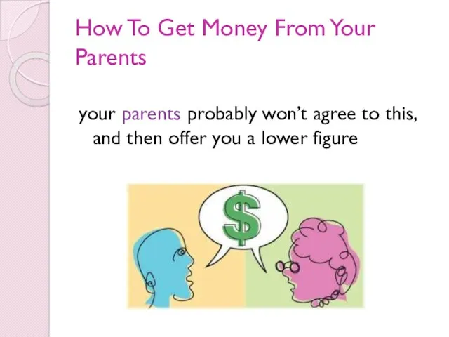 How To Get Money From Your Parents your parents probably