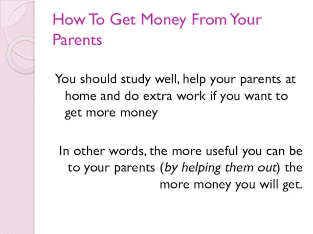 How To Get Money From Your Parents You should study