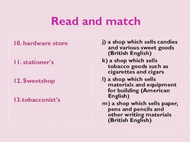 Read and match 10. hardware store 11. stationer's 12. Sweetshop