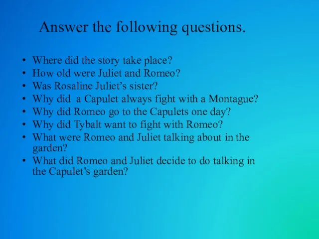 Answer the following questions. Where did the story take place? How old were