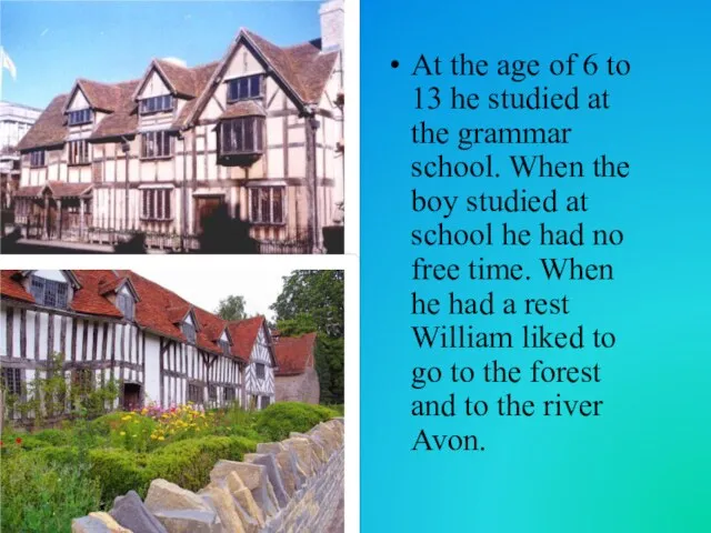 At the age of 6 to 13 he studied at the grammar school.