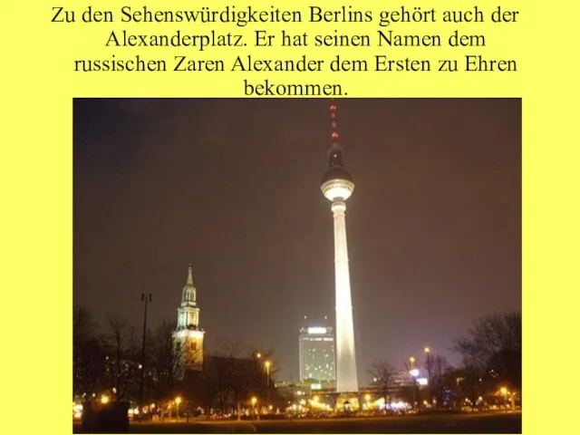 Zu den Sehenswürdigkeiten Berlins gehört auch der Alexanderplatz. Er hat