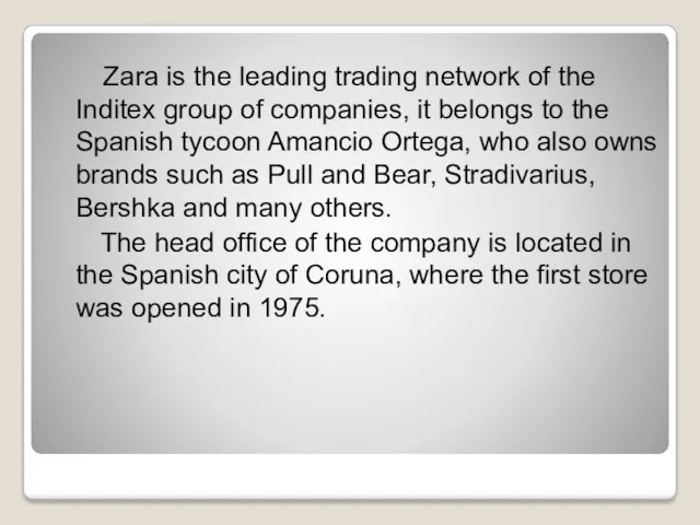 Zara is the leading trading network of the Inditex group