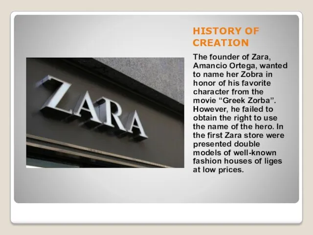 HISTORY OF CREATION The founder of Zara, Amancio Ortega, wanted