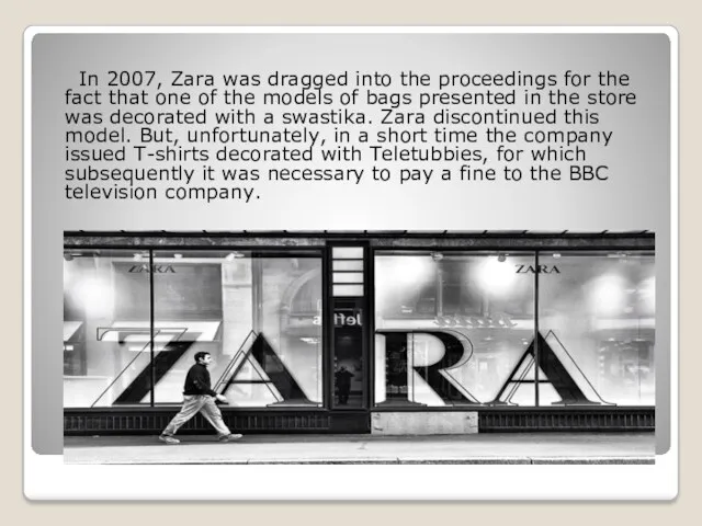In 2007, Zara was dragged into the proceedings for the