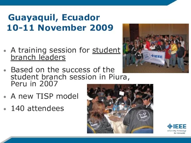 Guayaquil, Ecuador 10-11 November 2009 A training session for student branch leaders Based