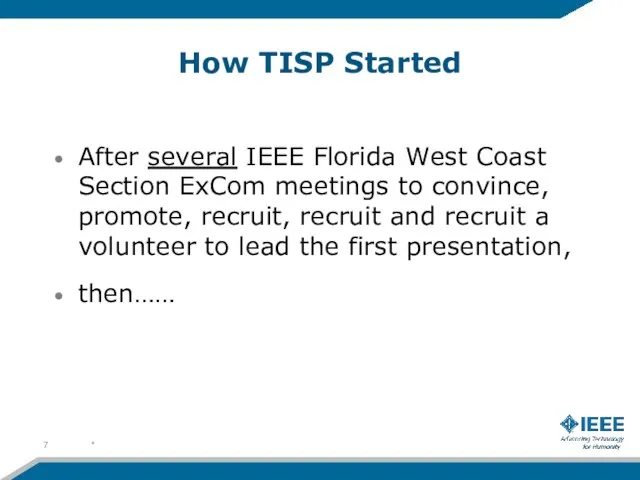 How TISP Started After several IEEE Florida West Coast Section ExCom meetings to