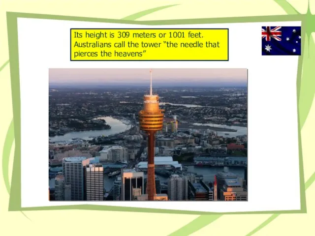 Its height is 309 meters or 1001 feet. Australians call