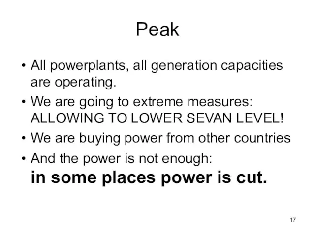Peak All powerplants, all generation capacities are operating. We are