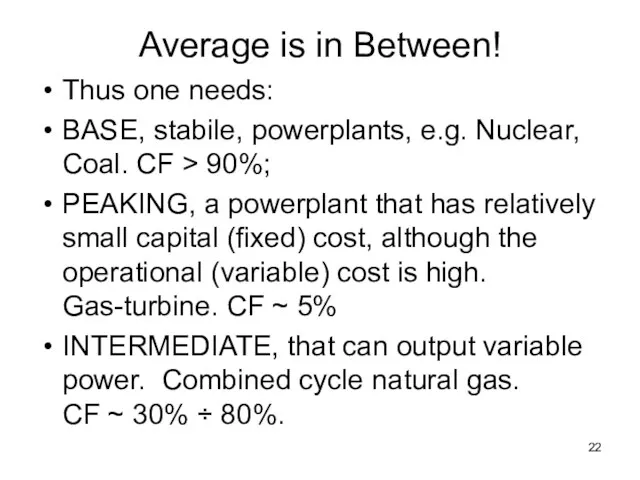 Average is in Between! Thus one needs: BASE, stabile, powerplants,