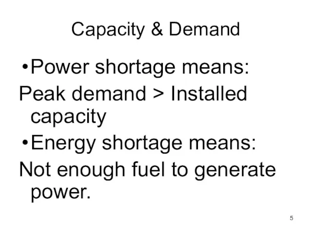 Capacity & Demand Power shortage means: Peak demand > Installed