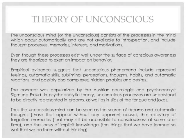 THEORY OF UNCONSCIOUS The unconscious mind (or the unconscious) consists