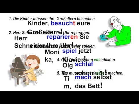 1. Die Kinder müssen ihre Großeltern besuchen. Kinder, besucht eure