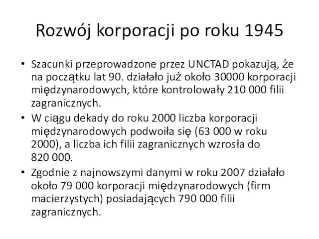 Rozwój korporacji po roku 1945 Szacunki przeprowadzone przez UNCTAD pokazują, że na początku