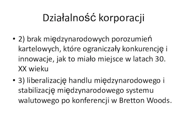 Działalność korporacji 2) brak międzynarodowych porozumień kartelowych, które ograniczały konkurencję i innowacje, jak