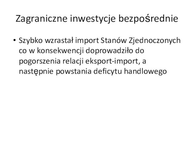 Zagraniczne inwestycje bezpośrednie Szybko wzrastał import Stanów Zjednoczonych co w konsekwencji doprowadziło do