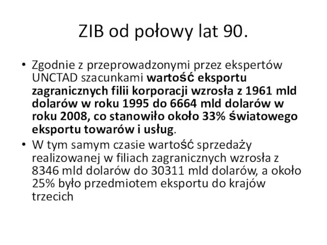 ZIB od połowy lat 90. Zgodnie z przeprowadzonymi przez ekspertów UNCTAD szacunkami wartość